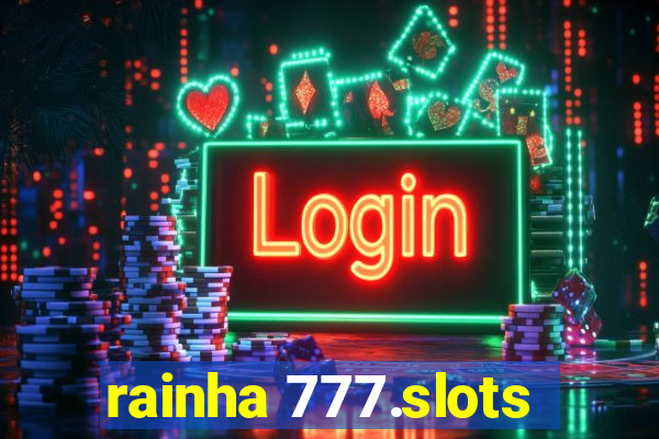 rainha 777.slots